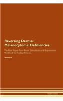 Reversing Dermal Melanocytoma: Deficiencies The Raw Vegan Plant-Based Detoxification & Regeneration Workbook for Healing Patients. Volume 4