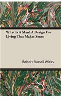 What Is A Man? A Design For Living That Makes Sense