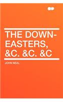 The Down-Easters, &c. &c. &c