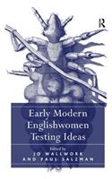 Early Modern Englishwomen Testing Ideas