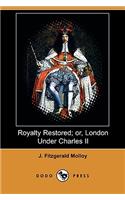 Royalty Restored; Or, London Under Charles II (Dodo Press)