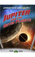 Jupiter and the Outer Planets: (Astronaut Travel Guides)