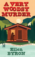 A Very Woodsy Murder: (1 A Golden Motel Mystery)