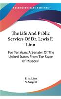 The Life And Public Services Of Dr. Lewis F. Linn