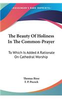 Beauty Of Holiness In The Common-Prayer