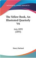 The Yellow Book, an Illustrated Quarterly V6