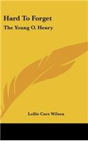 Hard to Forget: The Young O. Henry