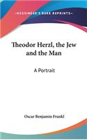 Theodor Herzl, the Jew and the Man