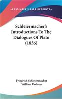 Schleiermacher's Introductions To The Dialogues Of Plato (1836)