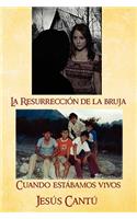 Resurreccion de La Bruja / Cuando Estabamos Vivos