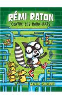 Rémi Raton: N° 1 - Rémi Raton Contre Les Robo-Rats