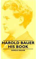 Harold Bauer - His Book