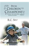 From Children to Champions!: Be a Winner - With God's Help Against All Odds