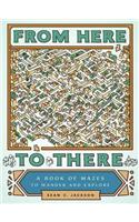 From Here to There: A Book of Mazes to Wander and Explore (Maze Books for Kids, Maze Games, Maze Puzzle Book)