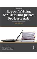 Report Writing for Criminal Justice Professionals