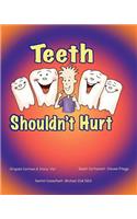 Teeth Shouldn't Hurt
