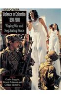 Violence in Colombia, 1990-2000: Waging War and Negotiating Peace(Latin American Silhouettes)