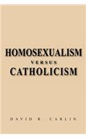 Homosexualism Versus Catholicism