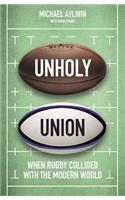 Unholy Union: When Rugby Collided with the Modern World