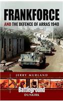 Frankforce and the Defence of Arras 1940: (Battleground II)