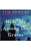 Hide Me Among the Graves Lib/E