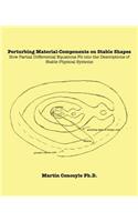 Perturbing Material-Components on Stable Shapes: How Partial Differential Equations Fit into the Descriptions of Stable Physical Systems(English)