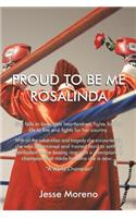 Proud to Be Me Rosalinda