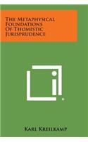 Metaphysical Foundations of Thomistic Jurisprudence