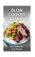 Slow Cooker Cookbook: Easy, Tasty and Healthy Recipes