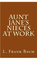 Aunt Jane's Nieces at Work