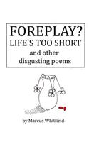 Foreplay? Life's Too Short