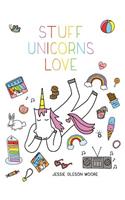 Stuff Unicorns Love