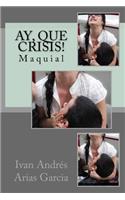 Ay, que crisis!: Maquial(Spanish)