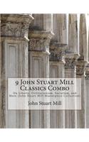 9 John Stuart Mill Classics Combo: On Liberty, Utilitarianism, Socialism, and More (John Stuart Mill Masterpiece Collection)