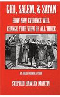 God, Salem, & Satan: How New Evidence Will Change Your View of All Three