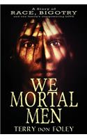 We Mortal Men