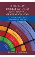Brutally Honest Guide to Sur-Thriving Generation Now