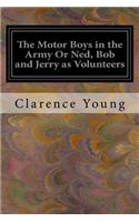 Motor Boys in the Army Or Ned, Bob and Jerry as Volunteers