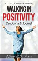 Walking in Positivity Devotional & Journal: 7 Days to Positive Thinking