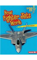 How Fighter Jets Work: (Lightning Bolt Books — Military Machines)