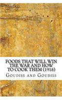 Foods That Will Win The War And How To Cook Them (1918)