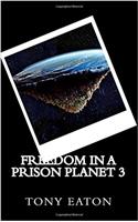 Freedom in a Prison Planet: Volume 3 (Freedom in a Prison Planet 3)