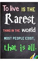 To Live Is the Rarest Thing in the World. Most People Exist, That Is All Notebook: Lined Notebook; Inspirational Quotes, Journal & Diary