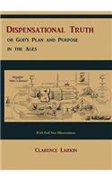 Dispensational Truth [with Full Size Illustrations], or God's Plan and Purpose in the Ages