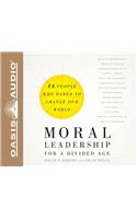Moral Leadership for a Divided Age (Library Edition)