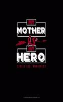 My Mother is My Hero - Sickle Cell Awareness: Storyboard Notebook 1.85:1(665 Storyboard Notebook 1.85:1)