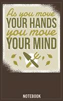 As you move your Hands you move your Mind: Garden Planner, Log Book for Gardening Lovers