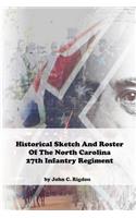 Historical Sketch And Roster Of The North Carolina 27th Infantry Regiment