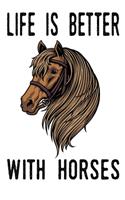 Life Is Better With Horses: Blank Lined Notebook Journal Gifts For Horse Lovers Riders 6x9 - 110 Blank Pages - Plain White Paper