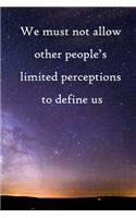 We must not allow other people's limited perceptions to define us: 100 Pages Lined Journal Inspirational Quot Journal, Notebook, Diary, Composition Book